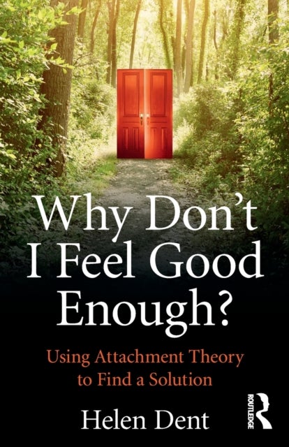 Why Don't I Feel Good Enough? - Using Attachment Theory to Find a Solution