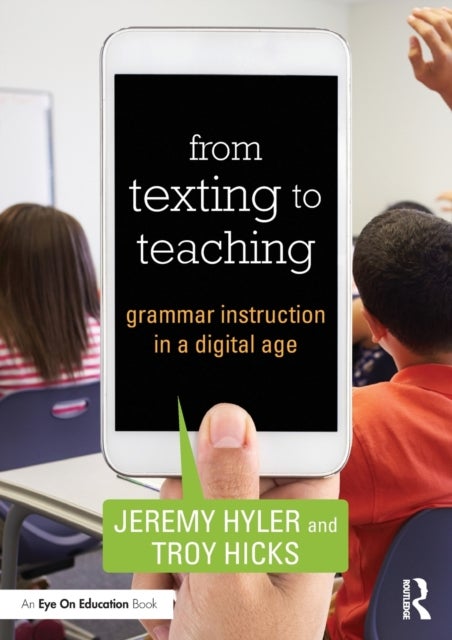 From Texting to Teaching - Grammar Instruction in a Digital Age