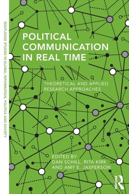 Political Communication in Real Time - Theoretical and Applied Research Approaches