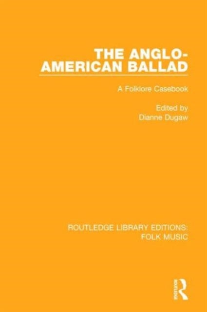 The Anglo-American Ballad - A Folklore Casebook