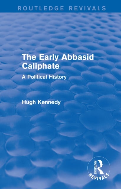 The Early Abbasid Caliphate - A Political History
