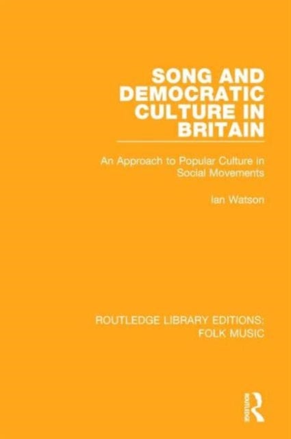 Song and Democratic Culture in Britain - An Approach to Popular Culture in Social Movements