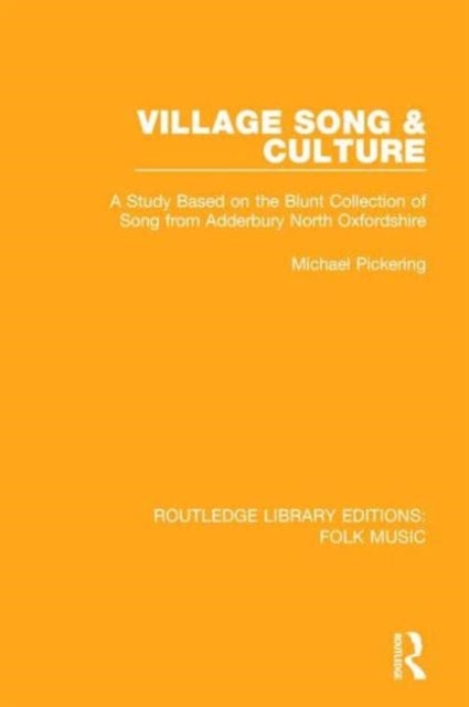 Village Song & Culture - A Study Based on the Blunt Collection of Song from Adderbury North Oxfordshire