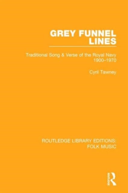 Grey Funnel Lines - Traditional Song & Verse of the Royal Navy 1900-1970