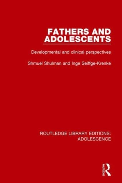 Fathers and Adolescents - Developmental and Clinical Perspectives