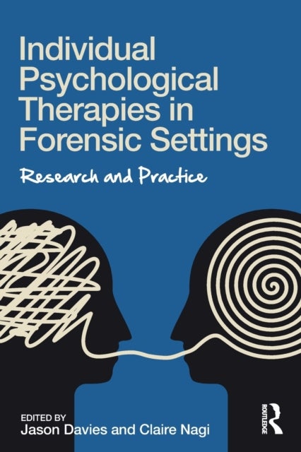Individual Psychological Therapies in Forensic Settings - Research and Practice