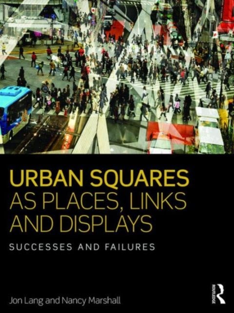 Urban Squares as Places, Links and Displays - Successes and Failures