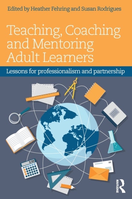 Teaching, Coaching and Mentoring Adult Learners - Lessons for professionalism and partnership