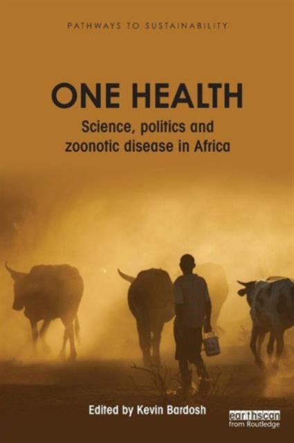 One Health - Science, politics and zoonotic disease in Africa