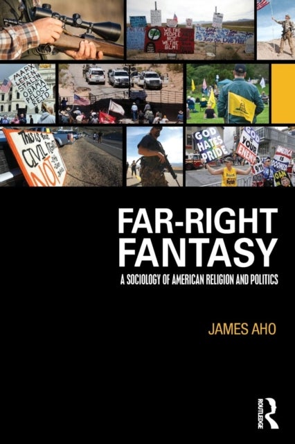 Far-Right Fantasy - A Sociology of American Religion and Politics