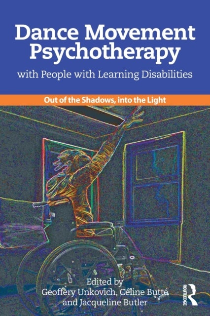 Dance Movement Psychotherapy with People with Learning Disabilities - Out Of The Shadows, Into The Light