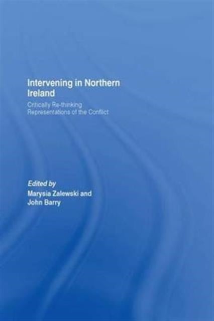 Intervening in Northern Ireland - Critically Re-thinking Representations of the Conflict