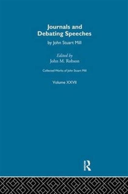 Collected Works of John Stuart Mill - XXVII. Journals and Debating Speeches Vol B