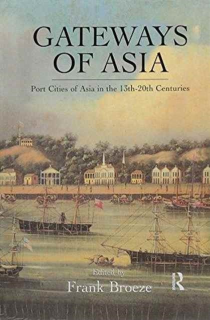 Gateways Of Asia - Port Cities of Asia in the 13th-20th Centuries