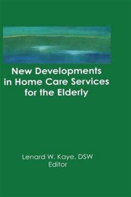 New Developments in Home Care Services for the Elderly - Innovations in Policy, Program, and Practice