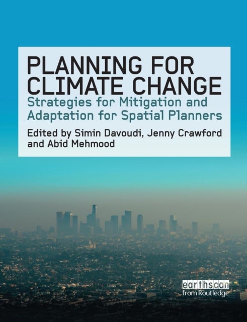 Planning for Climate Change - Strategies for Mitigation and Adaptation for Spatial Planners