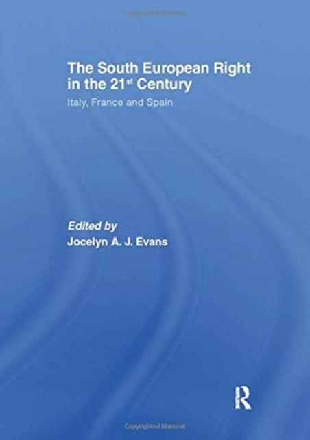 The South European Right in the 21st Century - Italy, France and Spain