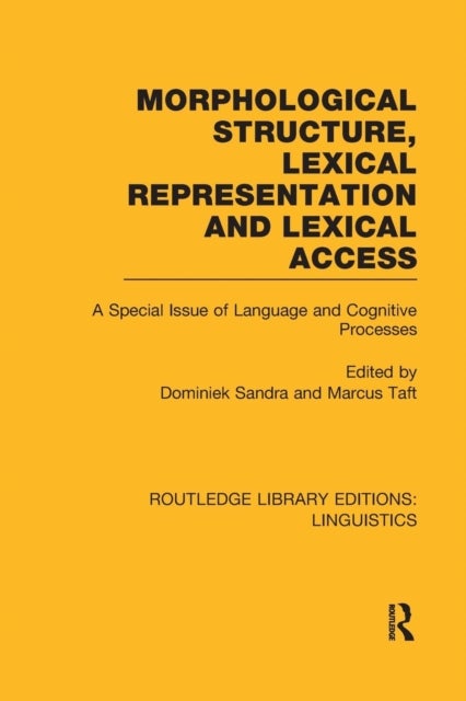 Morphological Structure, Lexical Representation and Lexical Access (RLE Linguistics C: Applied Lingu - A Special Issue of Language and Cognitive Processes