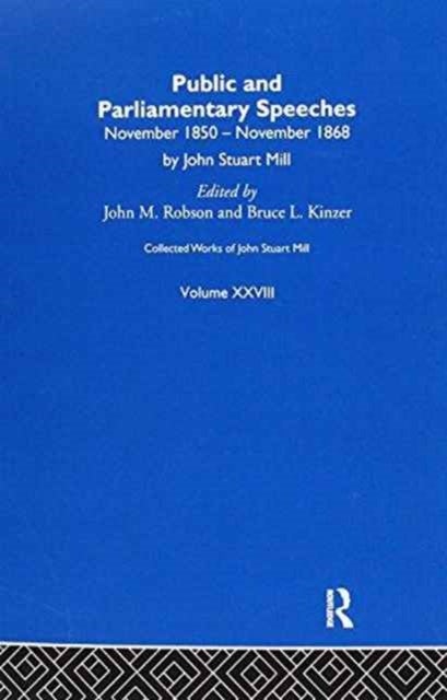Collected Works of John Stuart Mill - XXVIII. Public and Parliamentary Speeches Vol A