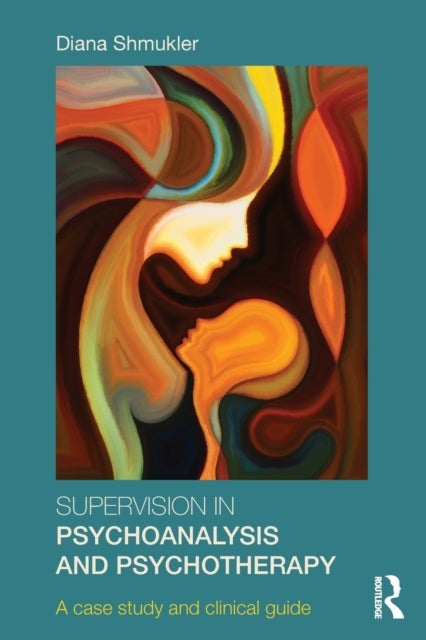 Supervision in Psychoanalysis and Psychotherapy - A Case Study and Clinical Guide