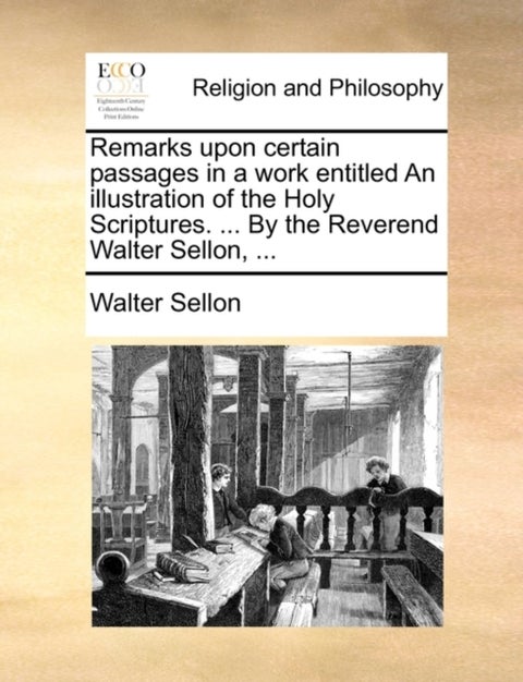 Remarks Upon Certain Passages in a Work Entitled an Illustration of the Holy Scriptures. ... by the