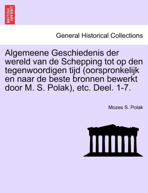 Algemeene Geschiedenis der wereld van de Schepping tot op den tegenwoordigen tijd (oorspronkelijk en