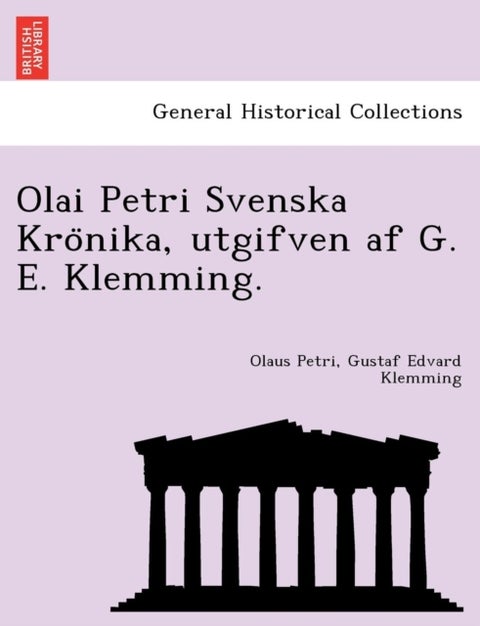 Olai Petri Svenska Krönika, utgifven af G. E. Klemming.