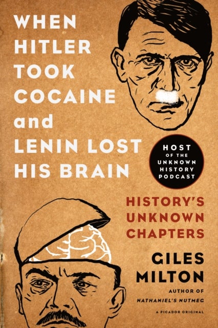 When Hitler Took Cocaine and Lenin Lost His Brain - History's Unknown Chapters