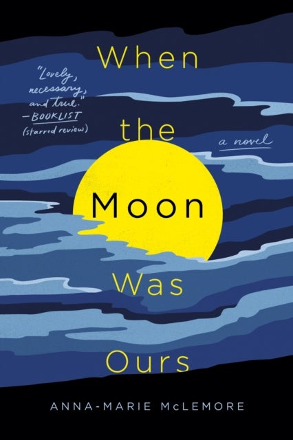 When the Moon Was Ours - A Novel