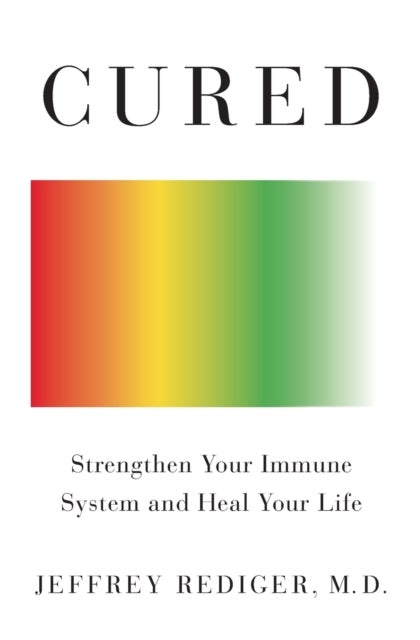 Cured - Strengthen Your Immune System and Heal Your Life
