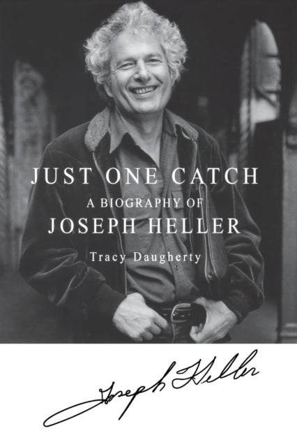 Just One Catch - A Biography of Joseph Heller