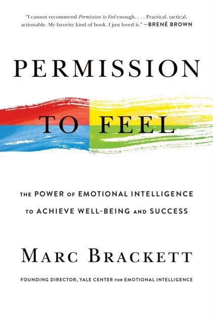 Permission to Feel - Unlocking the Power of Emotions to Help Our Kids, Ourselves, and Our Society Thrive