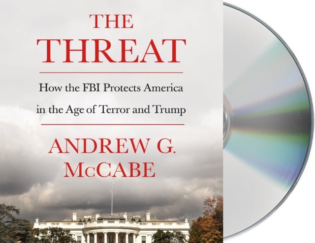 The Threat - How the FBI Protects America in the Age of Terror and Trump
