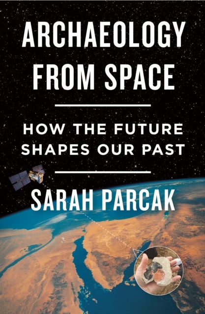 Archaeology from Space - How the Future Shapes Our Past