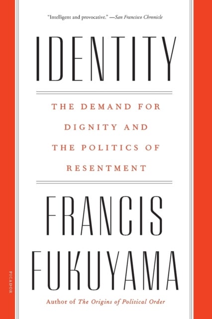 Identity - The Demand for Dignity and the Politics of Resentment
