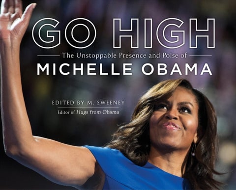 Go High - The Unstoppable Presence and Poise of Michelle Obama