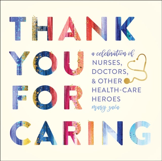 Thank You for Caring - A Celebration of Nurses, Doctors, and Other Health-Care Heroes