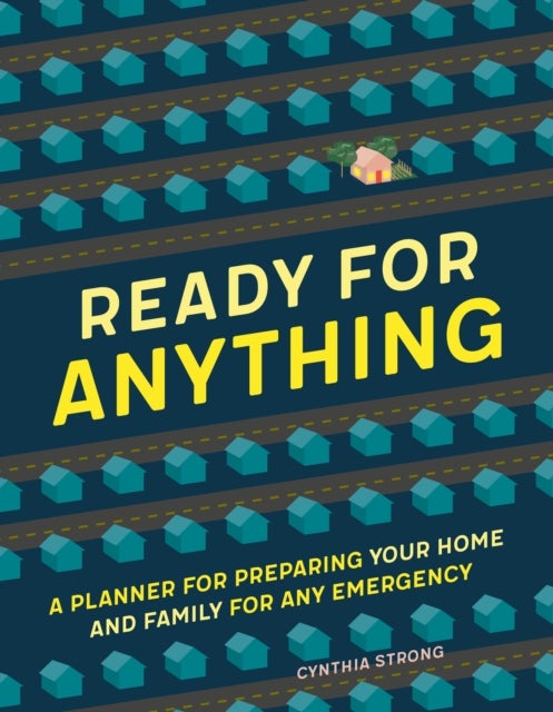 Ready for Anything - A Planner for Preparing Your Home and Family for Any Emergency