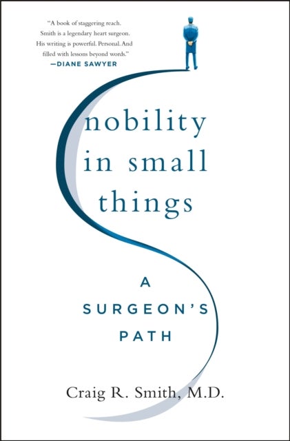 Nobility in Small Things - A Surgeon's Path