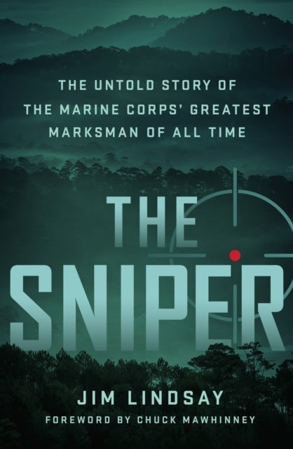 The Sniper - The Untold Story of the Marine Corps' Greatest Marksman of All Time