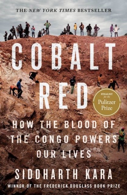 Cobalt Red - How the Blood of the Congo Powers Our Lives