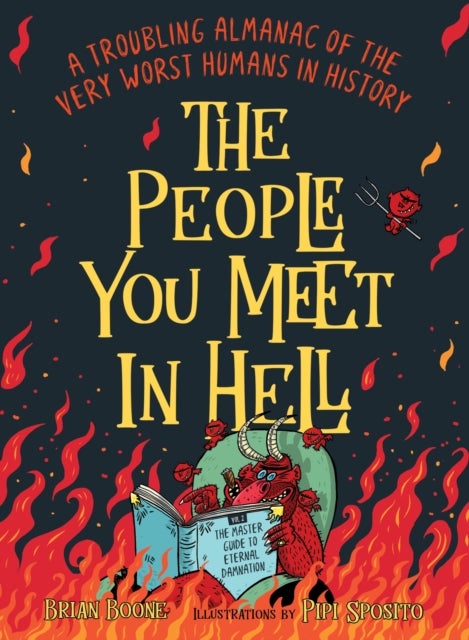 The People You Meet in Hell - A Troubling Almanac of the Very Worst Humans in History