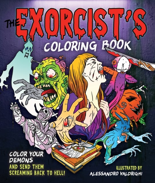 The Exorcist's Coloring Book - Color Your Demons and Send Them Screaming Back to Hell!