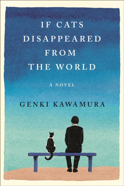 If Cats Disappeared from the World - A Novel