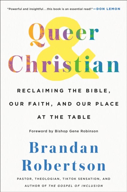 Queer & Christian - Reclaiming the Bible, Our Faith, and Our Place at the Table