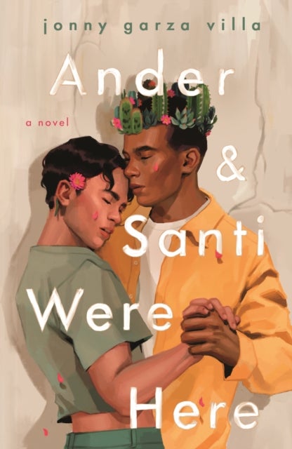 Ander & Santi Were Here - A Novel