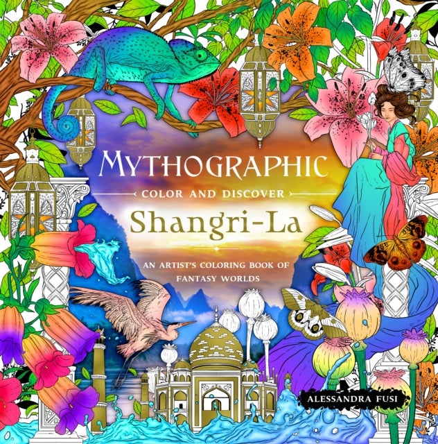 Mythographic Color and Discover: Shangri-La - An Artist’s Coloring Book of Fantasy Worlds