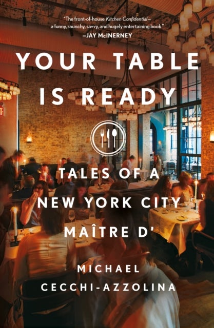 Your Table Is Ready - Tales of a New York City Maitre D'