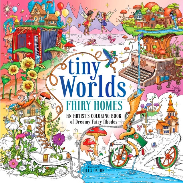 Tiny Worlds: Fairy Homes - An Artist's Coloring Book of Dreamy Fairy Abodes