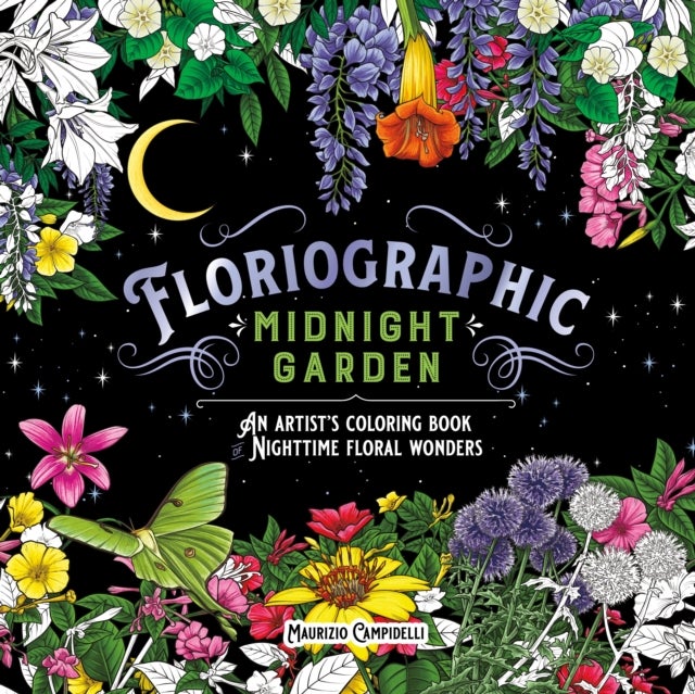 Floriographic: Midnight Garden - An Artist’s Coloring Book of Nighttime Floral Wonders